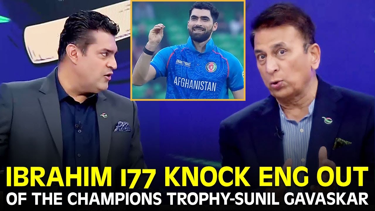 Ibrahim Zadran's 177 Runs Knock England Out of the Champions Trophy - Sunil Gavaskar | ZA1K