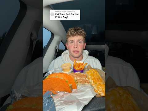 I Ate Taco Bell For The ENTIRE Day!