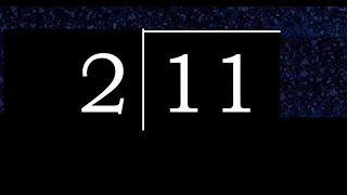 Divide 11 by 2 ,  decimal result  . Division with 1 Digit Divisors . How to do