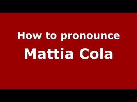 How to pronounce Mattia Cola (Italian/Italy)  - PronounceNames.com