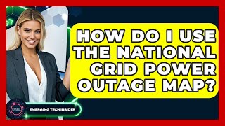 How Do I Use the National Grid Power Outage Map | Emerging Tech Insider