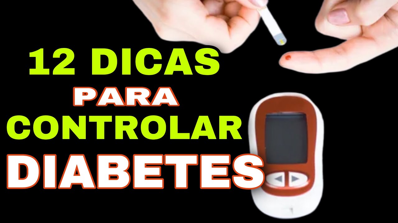 12 DICAS para BAIXAR HEMOGLOBINA GLICADA, CONTROLAR DIABETES e o AÇÚCAR ALTO NO SANGUE (Glicemia)