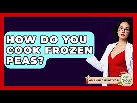 How Do You Cook Frozen Peas? - Your Nutrition Network