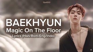 Baekhyun - Magic On The Floor Lyrics (Han/Rom/Eng/Indo) Indonesia Reverie [dot]