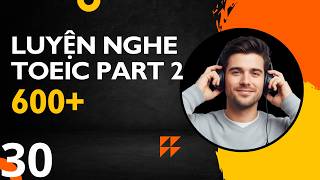 Luyện Nghe TOEIC Part 2 Mỗi Ngày – Có Script & Giải Thích! | Phần 30 #toeic  #toeiclistening