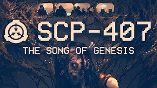 SCP-407 - The Song of Genesis
