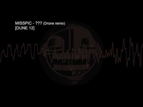 Misspic - ??? (Drone remix) [DUNE 12]