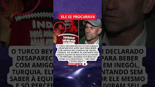 Homem desaparecido ajuda nas buscas por ele mesmo na Turquia