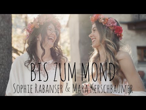 Bis zum Mond - Sophie Rabanser & Mara Kerschbaumer