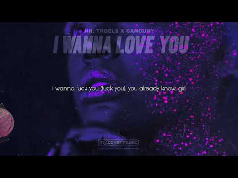 Hr. Troels & Cancun? - I Wanna Love You (Official Lyric Video HD)