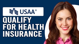 How To Qualify For USAA Health Insurance (How To Be Eligible For USAA Health Insurance)