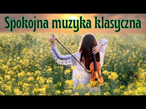 Spokojna muzyka klasyczna i piękno natury. Classic, calm music and the beauty of nature
