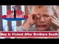 Young Boy Gets Violent After Brother S Death Supernanny