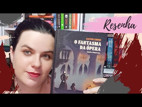 RESENHA #200: O FANTASMA DA PERA | LE FANTME DE L'OPRA, de GASTON LEROUX