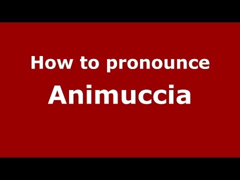 How to pronounce Animuccia (Italian/Italy) - PronounceNames.com