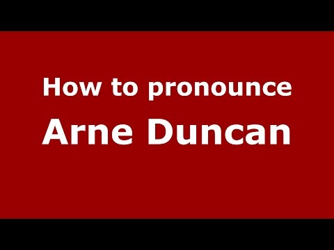 How to pronounce Arne Duncan