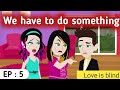 Love is blind part 5 | English story | Animated love story | Learn English | Sunshine English