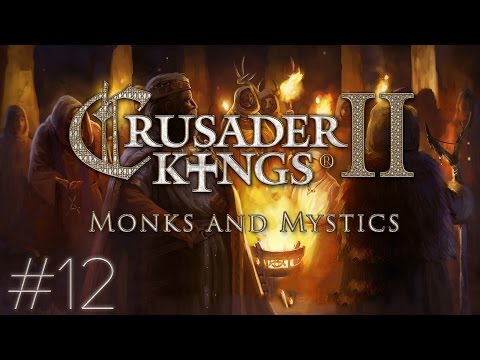Crusader Kings 2: Monks and Mystics - PART #12 - Scotland The Brave!