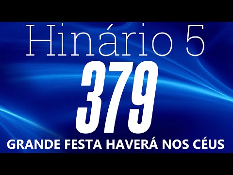 HINO 379 CCB - Grande Festa Haverá Nos Céus - HINÁRIO 5 COM LETRAS