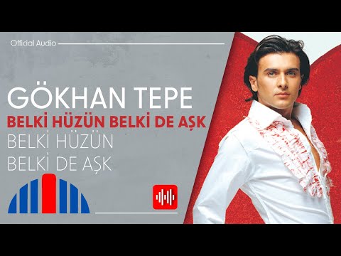 Gökhan Tepe - Belki Hüzün Belki De Aşk (Official Audio)