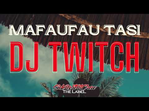 Dj Twitch - Mafaufau Tasi