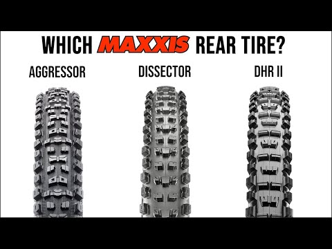 Maxxis Rear Tire Comparison - Aggressor/Dissector/DHR II