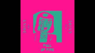 The Knife - Full Of Fire (HD Audio)