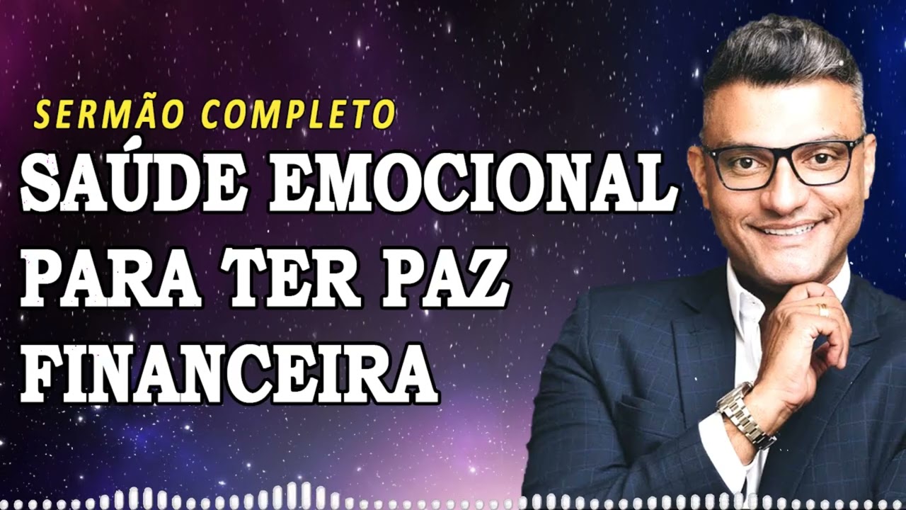 Saúde Emocional para ter Paz Financeira | Tiago Brunet Sermões