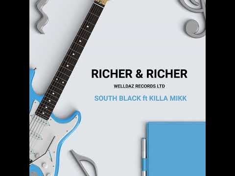 South Black ft Killa Mikk - Richer & Richer ( Official Audio ) #getrich #music