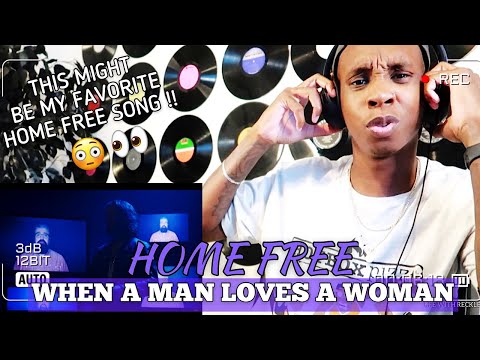 FIRST TIME HEARING Home Free - When A Man Loves A Woman REACTION | THEY KILLED IT !🔥💥