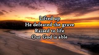 Seventh Day Slumber - God is Able - Lyrics