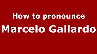 How to pronounce Marcelo Gallardo