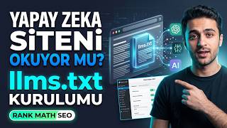 Yapay Zeka Sitenizi Nasıl Okuyor? | Rank Math ile llms.txt Kurulumu