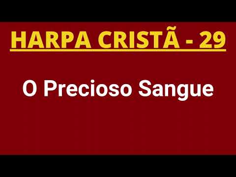 Harpa Cristã - 29 - O Sangue Precioso - Levi - com letra