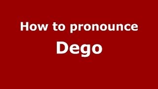 How to pronounce Dego