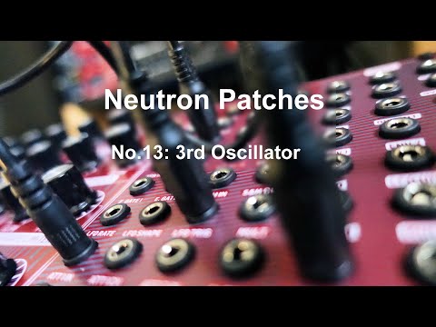 Behringer Neutron Patch #13: 3rd Oscillator FATTNER
