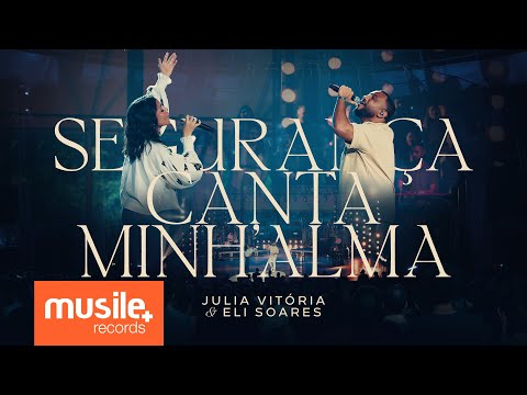 Julia Vitoria e Eli Soares – Segurança (Hino 375) / Canta Minh’alma (Blessed Assurance) – Ao Vivo
