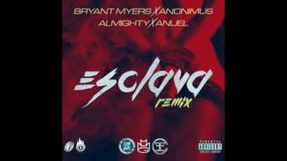 Bryant Myers Ft. Anonimus, Almighty Y Anuel AA - Esclava  (Remix)