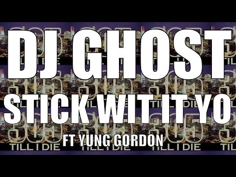 DJ GHOST FT YUNG GORDON - (FAST) STICK WIT IT YO + DL
