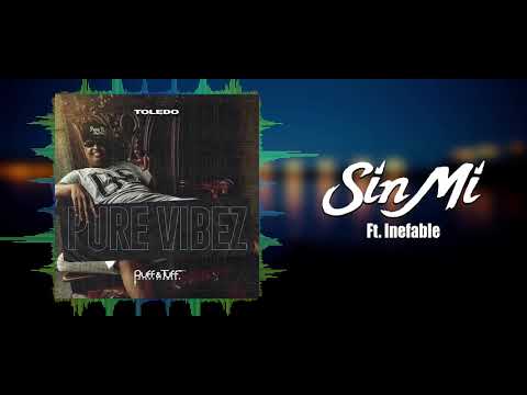 Toledo Ft. Inefable - Sin MI (Pure Vibez) 2019