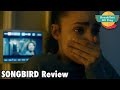 Songbird movie review - Breakfast All Day
