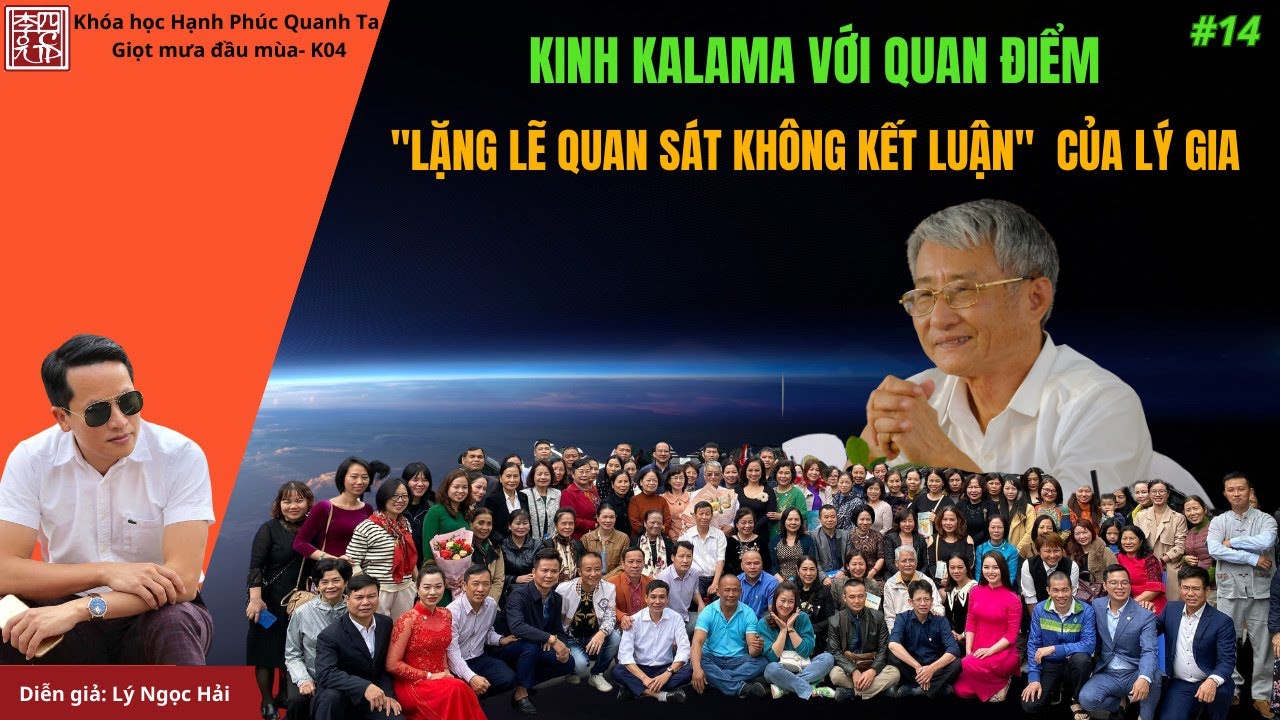 Hạnh Phúc Quanh Ta K04 - Kinh Kalama Với Quan Điểm Lặng Lẽ Quan Sát Không Kết Luận Của Lý Gia !!!