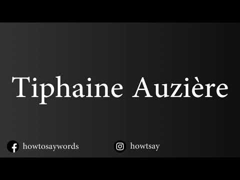 How To Pronounce Tiphaine Auziere