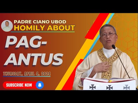 Fr. Ciano Homily about  PAG-ANTUS - 04/4/2024