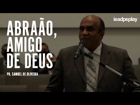 PASTOR SAMUEL DE OLIVEIRA [4K] ABRAHAM, FRIEND OF GOD