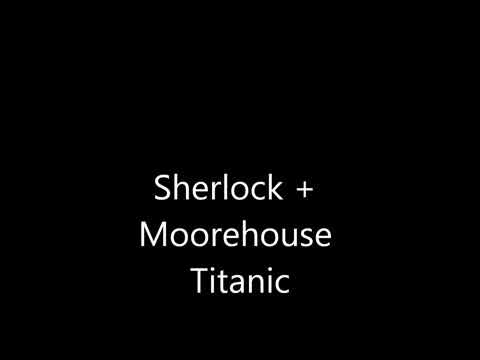 Sherlock ft Moorehouse Titanic