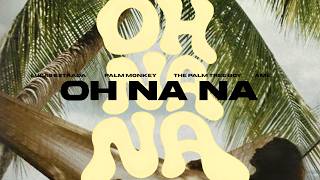 Lucas Estrada, Palm Monkey, The Palm Tree Boy, Amè - OH NA NA | EDM Pop (Official Lyric Video)