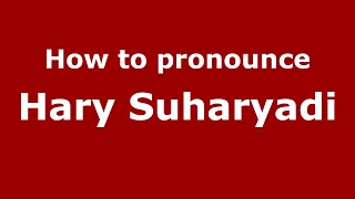 How to pronounce Hary Suharyadi