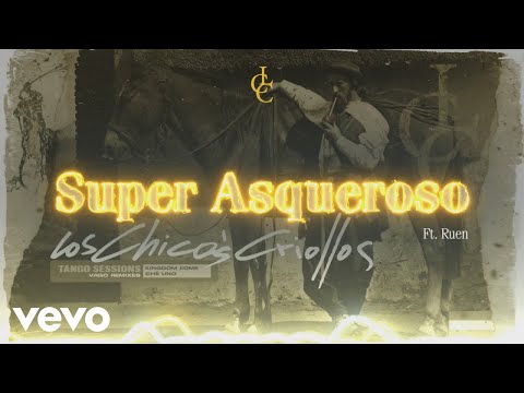 Los Chicos Criollos - Super Asqueroso ft. Ruen