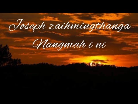 Joseph Zaihmingthanga-Nangmah i ni (Lyrics Video)